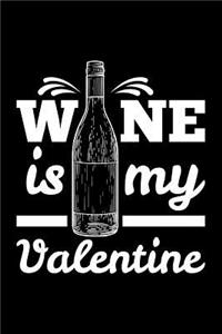 Wine Is My Valentine