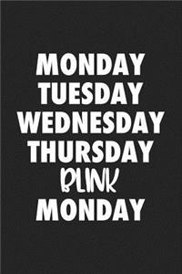 Monday Tuesday Wednesday Thursday Blink Monday