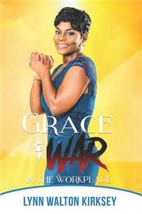 Grace & War in the Workplace