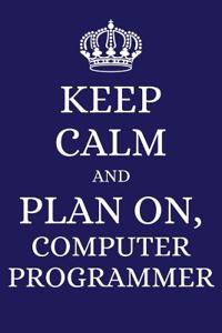 Keep Calm and Plan on Computer Programmer