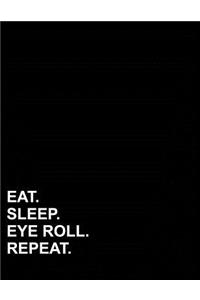 Eat Sleep Eye Roll Repeat: Graph Paper Notebook: 1/2 Inch Squares, Blank Graphing Paper with Borders