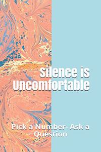 Silence Is Uncomfortable