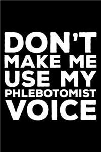 Don't Make Me Use My Phlebotomist Voice