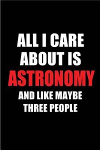 All I Care about Is Astronomy and Like Maybe Three People