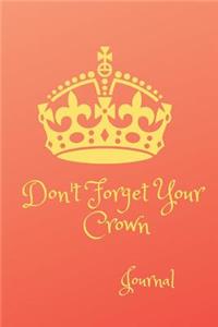 Don't Forget Your Crown- Journal