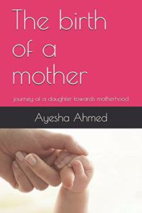 The birth of a mother