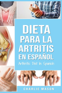 Dieta para la artritis En español/ Arthritis Diet In Spanish (Spanish Edition)