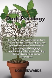 Dark Psicology: Even if you lack experience and are too timid to talk to yourself, you can gain self-assurance and authority by studying body language, manipulating