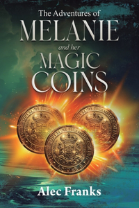 Adventures of Melanie and Her Magic Coins