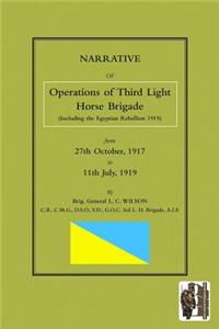 NARRATIVE OF THE OPERATIONS OF THE THIRD LIGHT HORSE BRIGADE (Including the Egyptian Rebellion 1919) 27th October,1917 to 11th July, 1919