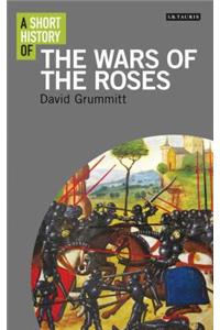 A Short History of the Wars of the Roses