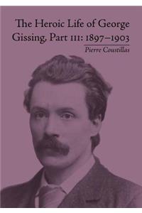 The Heroic Life of George Gissing, Part III