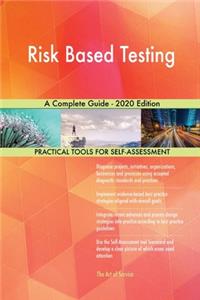 Risk Based Testing A Complete Guide - 2020 Edition