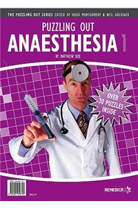 Puzzling Out Anaesthesia