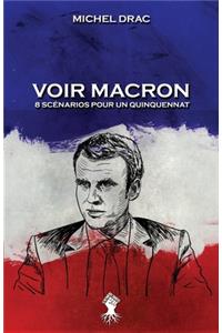 Voir Macron - 8 scénarios pour un quinquennat