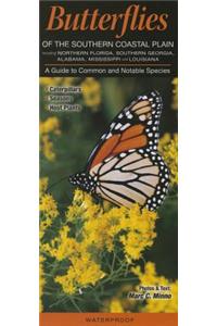 Butterflies of the Southern Coastal Plain Including Northern Florida, Southern Georgia, Alabama, Mississippi & Louisiana