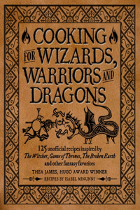 Cooking for Wizards, Warriors and Dragons