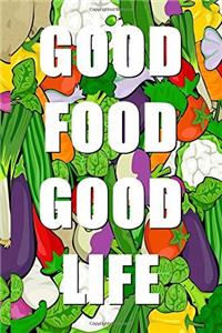 Good Food Good Life