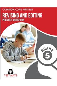 COMMON CORE WRITING Revising and Editing Practice Workbook Grade 5