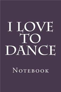 I Love To Dance