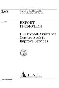 Export Promotion: U.S. Export Assistance Centers Seek to Improve Services