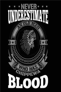 Never Underestimate an Old Man Who Has Chippewa Blood: Funny Native American Chippewa Indian Notebook