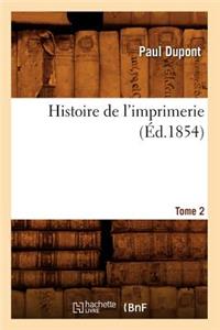 Histoire de l'Imprimerie. Tome 2 (Éd.1854)