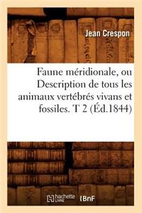 Faune Méridionale, Ou Description de Tous Les Animaux Vertébrés Vivans Et Fossiles. T 2 (Éd.1844)