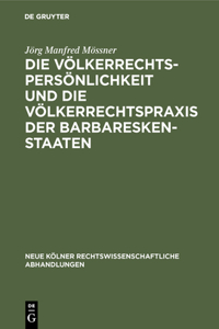 Die Völkerrechtspersönlichkeit Und Die Völkerrechtspraxis Der Barbareskenstaaten