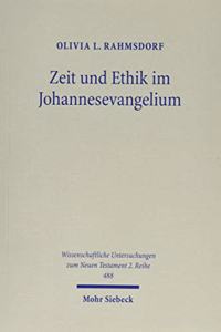 Zeit Und Ethik Im Johannesevangelium