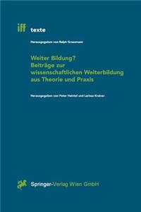 Weiter Bildung? Beiträge Zur Wissenschaftlichen Weiterbildung Aus Theorie Und PRAXIS