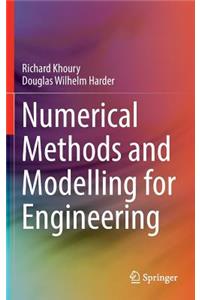 Numerical Methods and Modelling for Engineering