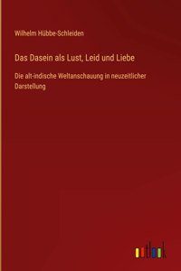 Dasein als Lust, Leid und Liebe