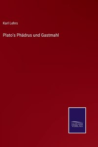 Plato's Phädrus und Gastmahl