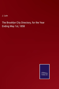 The Brooklyn City Directory, for the Year Ending May 1st, 1858