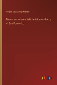 Memorie storico-artistiche intorno all'Arca di San Domenico