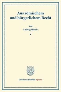 Aus Romischem Und Burgerlichem Recht