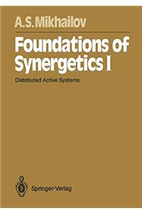 Foundations of Synergetics: Distributed Active Systems v. 1 (Springer Series in Synergetics)