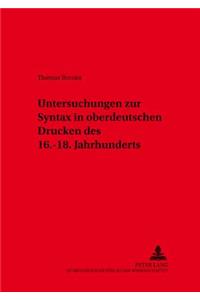 Untersuchungen zur Syntax in oberdeutschen Drucken des 16.-18. Jahrhunderts