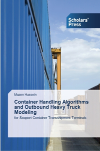 Container Handling Algorithms and Outbound Heavy Truck Modeling