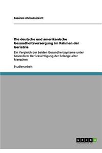 Die deutsche und amerikanische Gesundheitsversorgung im Rahmen der Geriatrie