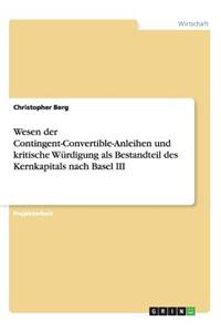 Wesen der Contingent-Convertible-Anleihen und kritische Würdigung als Bestandteil des Kernkapitals nach Basel III
