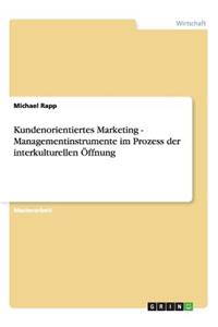 Kundenorientiertes Marketing - Managementinstrumente im Prozess der interkulturellen Öffnung