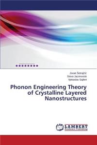 Phonon Engineering Theory of Crystalline Layered Nanostructures