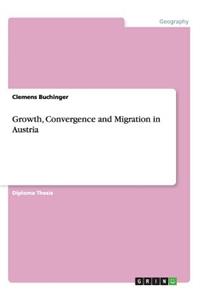 Growth, Convergence and Migration in Austria