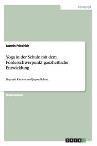 Yoga in der Schule mit dem Förderschwerpunkt ganzheitliche Entwicklung