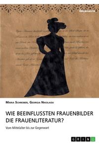 Wie beeinflussten Frauenbilder die Frauenliteratur?