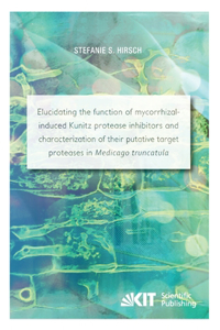 Elucidating the function of mycorrhizal-induced Kunitz protease inhibitors and characterization of their putative target proteases in Medicago truncatula