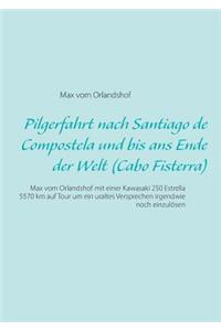 Pilgerfahrt nach Santiago de Compostela und bis ans Ende der Welt (Cabo Fisterra)