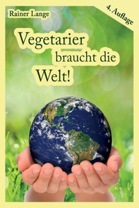 Vegetarier braucht die Welt!